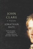 John Clare by Jonathan Bate John Clare by Jonathan Bate