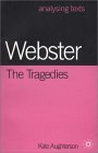 Webster: the Tragedies by Kate Aughterson